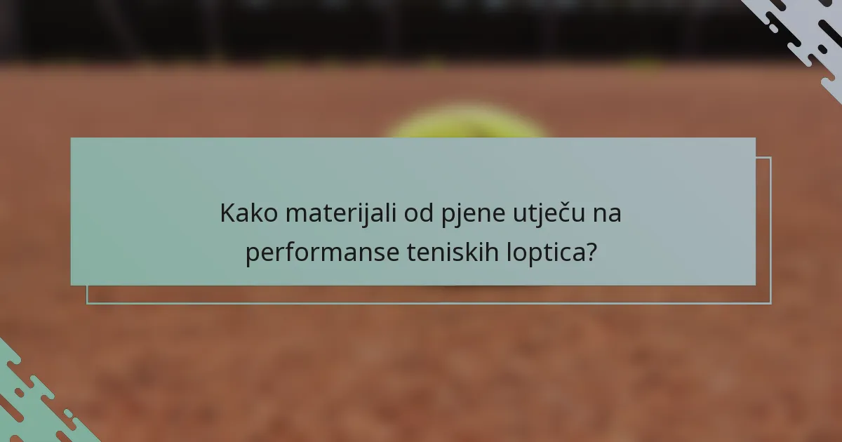 Kako materijali od pjene utječu na performanse teniskih loptica?